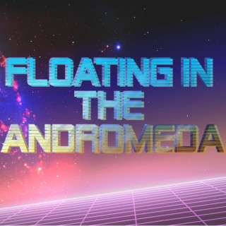 Floating in the Andromeda
