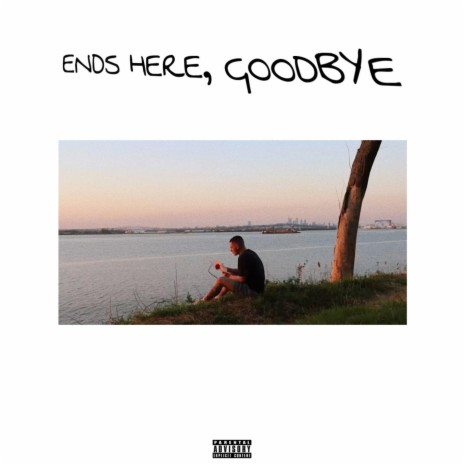 Ends Here, Goodbye | Boomplay Music