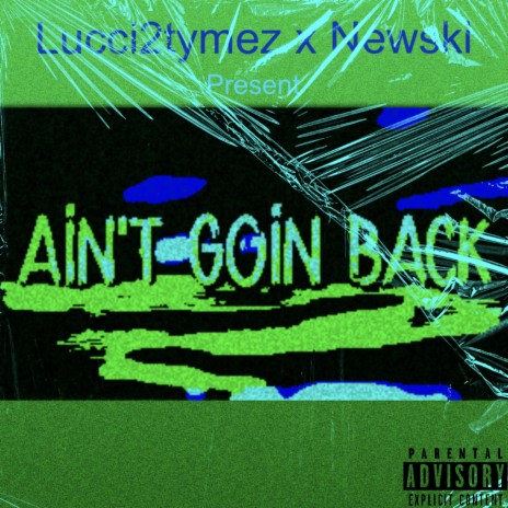 Ain't Goin Back ft. Newski | Boomplay Music