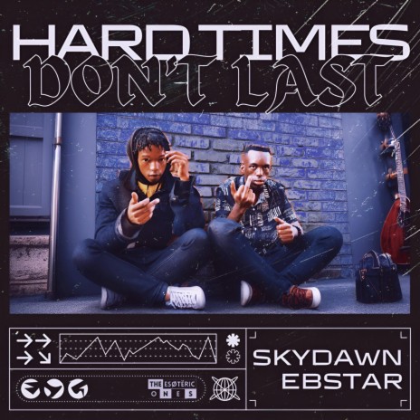 HARD TIMES DON'T LAST ft. Ebstar | Boomplay Music