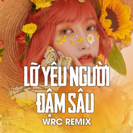 Lỡ Yêu Người Đậm Sâu (WRC Remix) ft. Linh Hương Luz | Boomplay Music