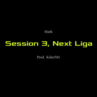 Session 3, Next Liga