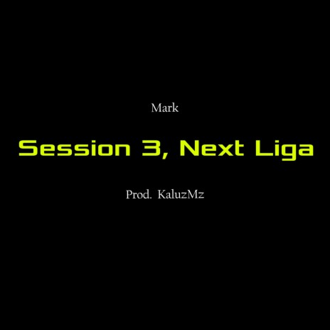Session 3, Next Liga