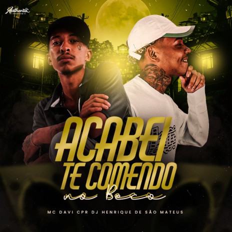 Acabei Te Comendo no Beco ft. MC Davi CPR | Boomplay Music