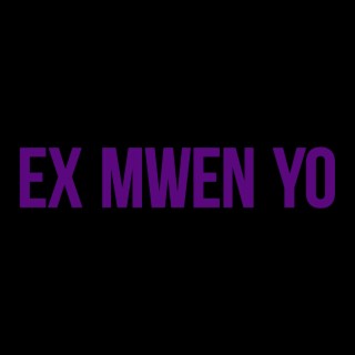 Ex Mwen Yo