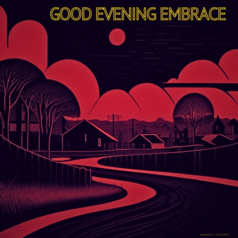 Good Evening Embrace | Boomplay Music