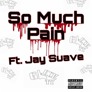 So Much Pain ft. Jay Suave lyrics | Boomplay Music