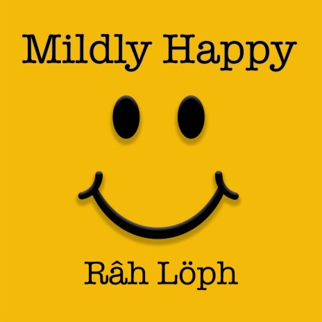 Mildly Happy | Boomplay Music