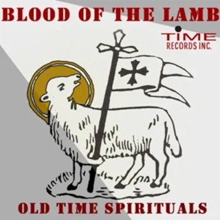 Blood Of The Lamb: Old Time Spirituals