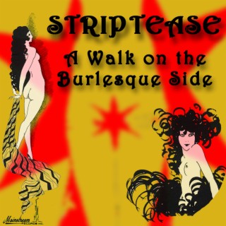 Striptease: A Walk On The Burlesque Side