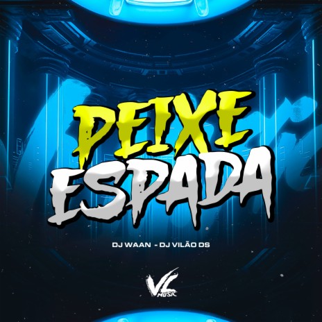 Peixe Espada ft. DJ WAAN | Boomplay Music