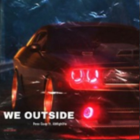 We outside | Boomplay Music