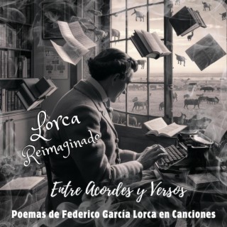 Lorca Reimaginado-Entre Acordes y Versos