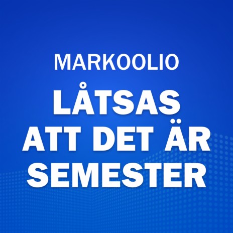 Låtsas Att Det Är Semester | Boomplay Music