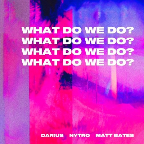 what do we do? ft. Dar!us & Matt Bates