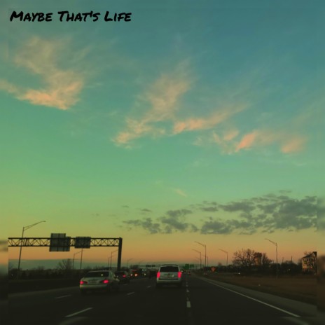 Maybe That's Life | Boomplay Music