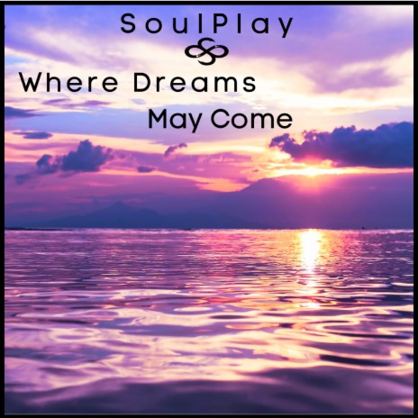 Where Dreams May Come | Boomplay Music