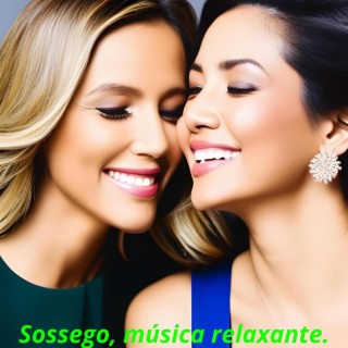 Sossego, música relaxante.