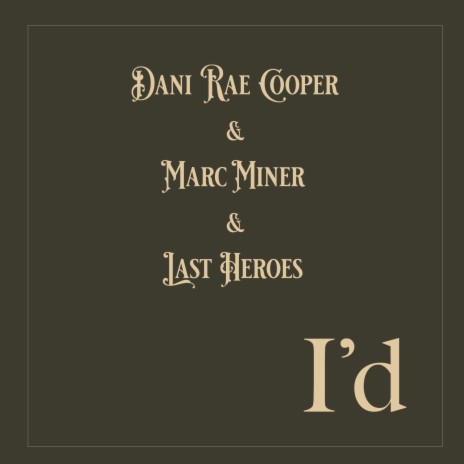 I'd ft. Dani Rae Cooper & Last Heroes | Boomplay Music