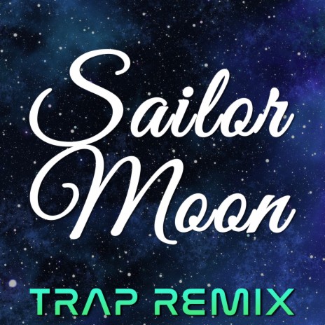 Sailor Moon (Trap Remix)