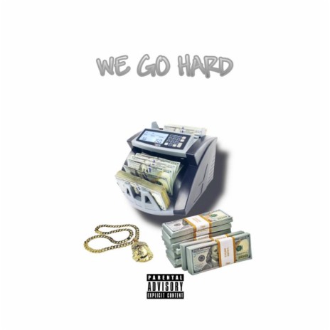 We Go Hard | Boomplay Music