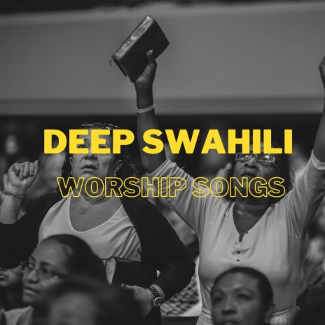 Powerful Swahili Worship Music | Boomplay Music