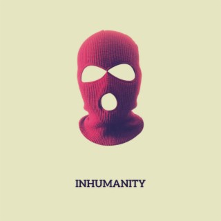 Inhumanity lyrics | Boomplay Music
