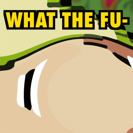 WHAT THE FU- | Boomplay Music