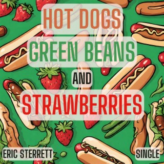 Hot Dogs, Green Beans, and Strawberries