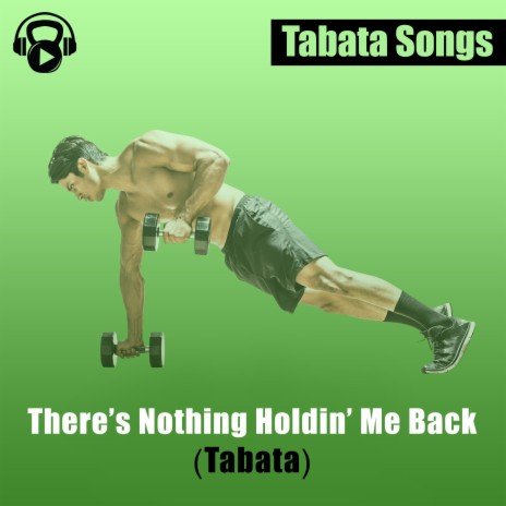 There's Nothing Holdin' Me Back (Tabata)