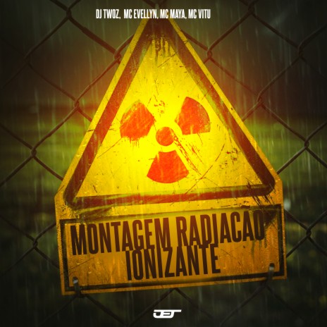 Montagem Radiação Ionizante ft. MC Vitu, mc evellyn & Mc Maya | Boomplay Music