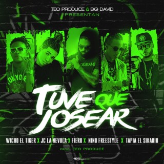 Tuve Que Josear (feat. Wicho El Tyger, Fiero Baby & Tapia El Sikario)