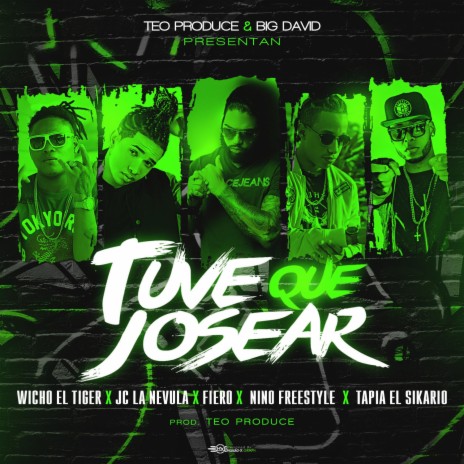 Tuve Que Josear (feat. Wicho El Tyger, Fiero Baby & Tapia El Sikario) | Boomplay Music