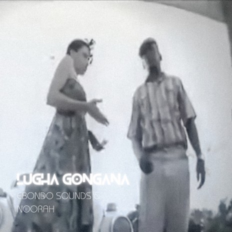 Lugha Gongana ft. Noorah | Boomplay Music