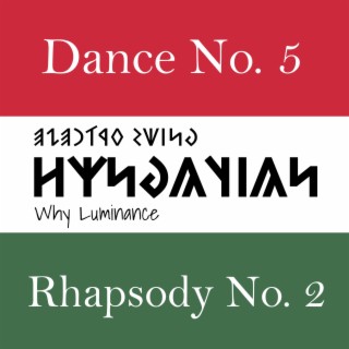 Hungarian (Dance No. 5 & Rhapsody No. 2)