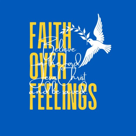 Faith Over Feelings | Boomplay Music