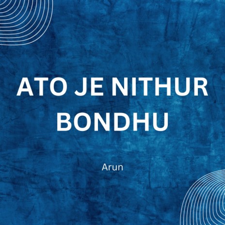 Ato Je Nithur Bondhu | Boomplay Music