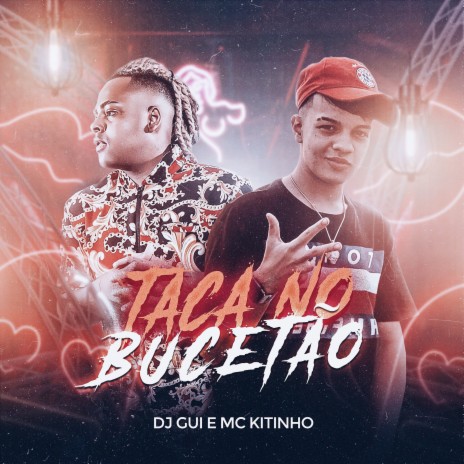 Taca no Bucetão ft. Mc Kitinho | Boomplay Music