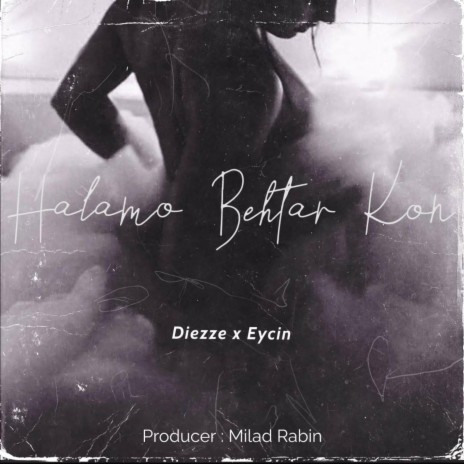 Halamo Behtar Kon ft. Eycin | Boomplay Music