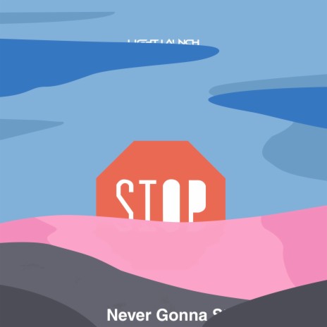 Never Gonna Stop | Boomplay Music