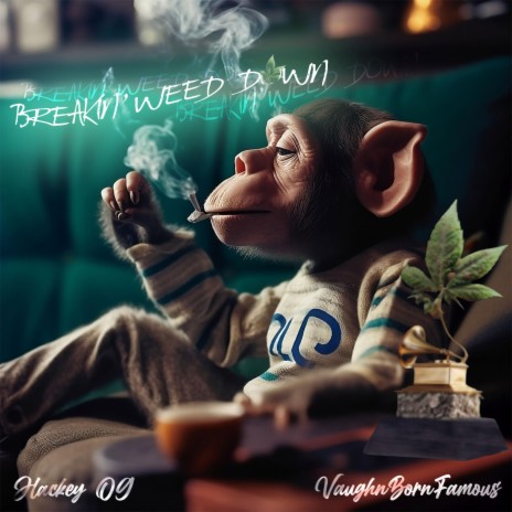 Breakin' Weed Down ft. VaughnBornFamous | Boomplay Music