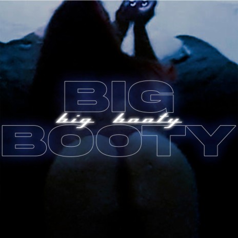 BIG BOOTY | Boomplay Music