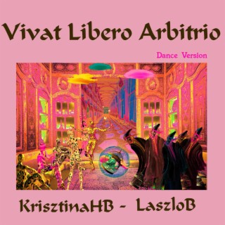 Vivat Libero Arbitrio (Special Version DANCE)