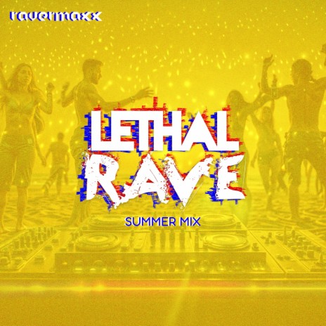 Lethal Rave (Summer Mix) | Boomplay Music