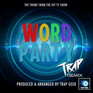 Word Party Main Theme (From Word Party) (Trap Version)