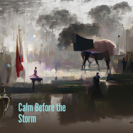 Calm Before the Storm | Boomplay Music