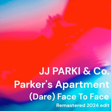 (Dare) Face to Face (Remastered 2024) ft. Parker's Apartment