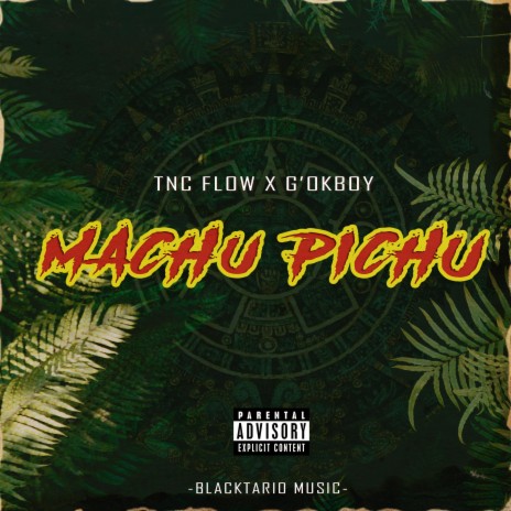 MACHU PICHU ft. G'OkBoy | Boomplay Music