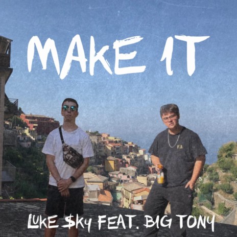 Make It ft. Big Tony | Boomplay Music