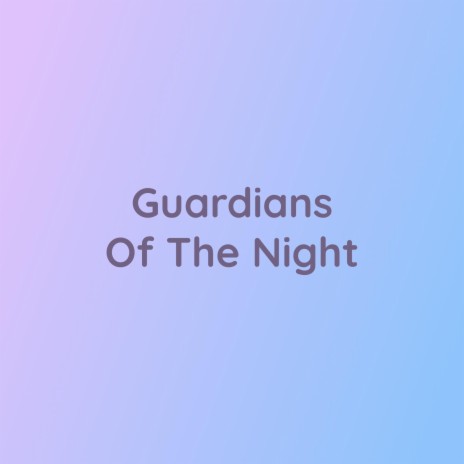 Guardians Of The Night | Boomplay Music